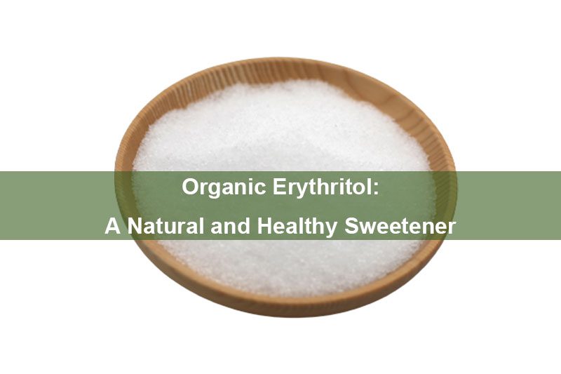 Erythritol biologique : Un édulcorant naturel et sain Erythritol biologique : Un édulcorant naturel et sain